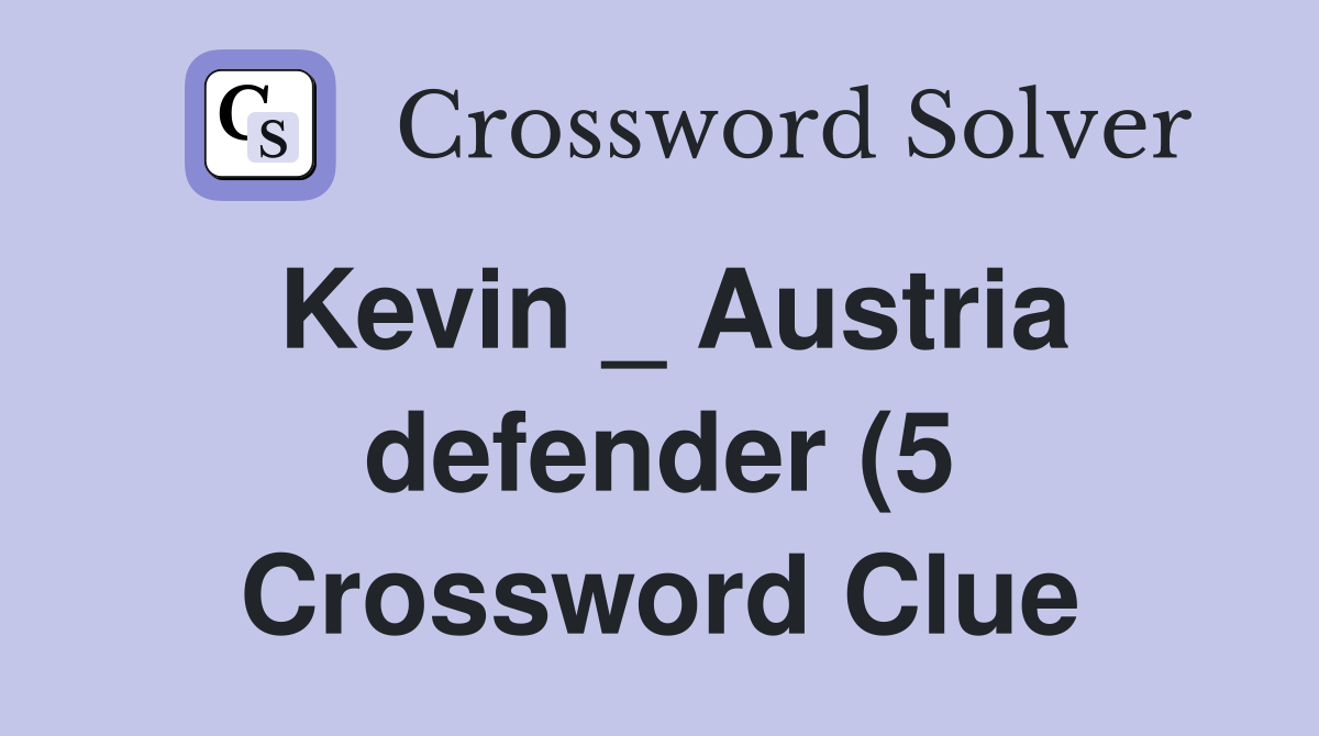 Kevin Austria defender (5) Crossword Clue Answers Crossword Solver Kevin Austria defender (5) Crossword Clue Answers Crossword Solver
